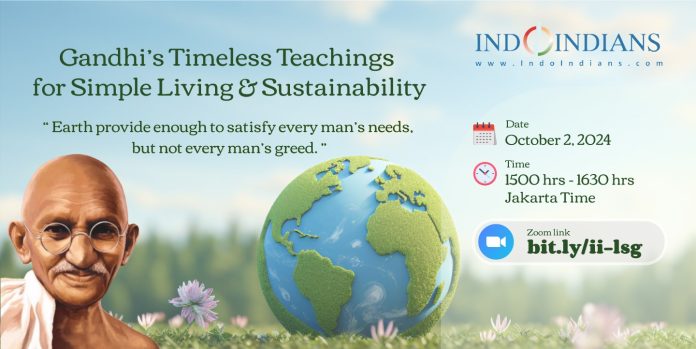 Indoindians Online Zoom Event Gandhi’s Timeless Teachings for Simple Living & Sustainability