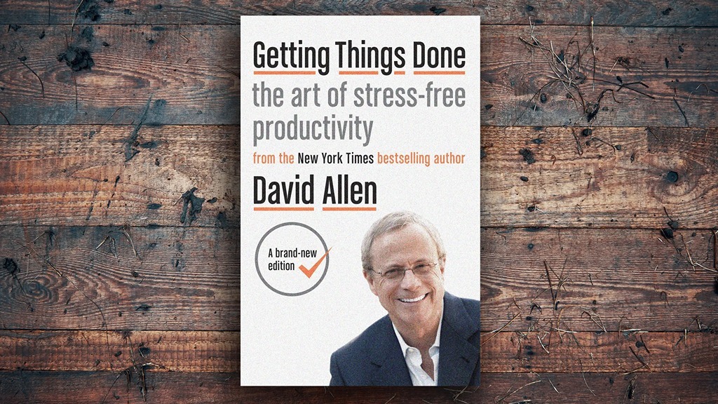 Getting Things Done The Art of Stress-Free Productivity David Allen